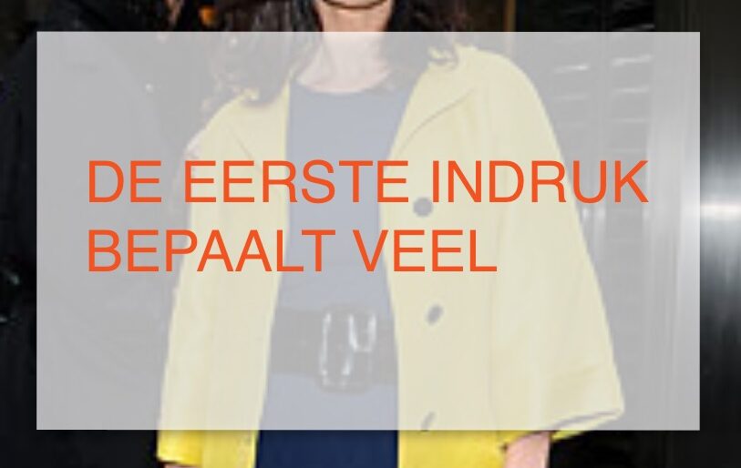 De eerste indruk bepaalt hoe de ander je tegemoet treedt